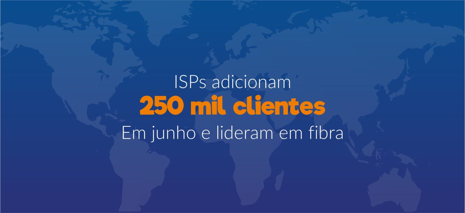 ISPs adicionam 250 mil clientes em junho e lideram em banda larga fixa